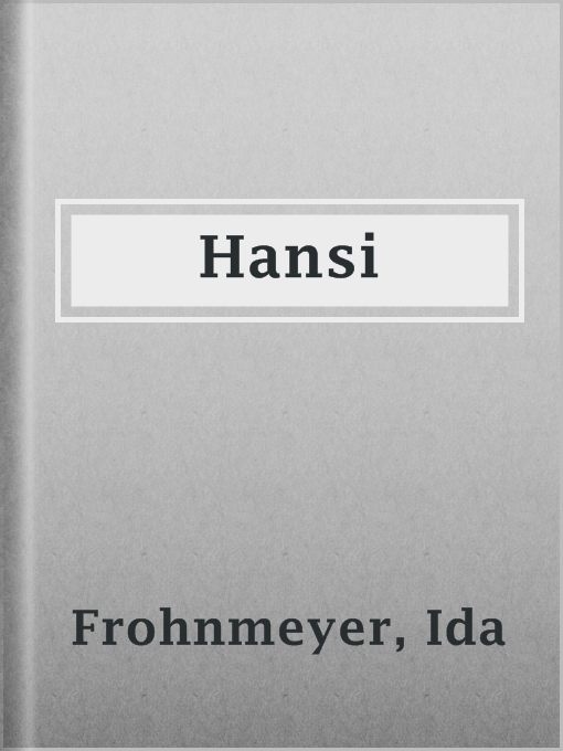 Title details for Hansi by Ida Frohnmeyer - Available